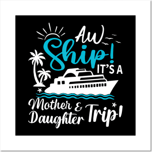 Aw Ship It'S A Mother And Daughter Trip Cruise Family Summer Posters and Art